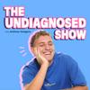 The Undiagnosed Show