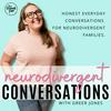 Neurodivergent Conversations |  Autism Spectrum, ADHD, AUDHD, Neurodiverse parent