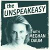 The Unspeakeasy With Meghan Daum