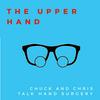 The Upper Hand: Chuck & Chris Talk Hand Surgery