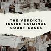 The Verdict Podcast : Inside Criminal Court Cases