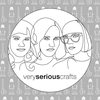 The Very Serious Crafts Podcast