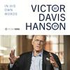 Victor Davis Hanson: In His Own Words