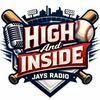 High & Inside/ Jays Radio - Toronto Blue Jays News and Interviews