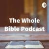 The Whole Bible Podcast