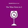 The Wine News in 5 from JancisRobinson.com