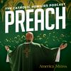 Preach: The Catholic Homilies Podcast