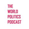 The World Politics Podcast