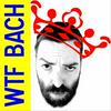 The WTF Bach Podcast