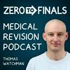 Zero to Finals Medical Revision Podcast