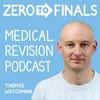 The Zero to Finals Medical Revision Podcast