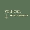 You Can Trust Yourself