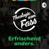 Theologie vom Fass