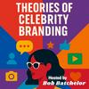 Theories of Celebrity Branding, Hosted by Bob Batchelor