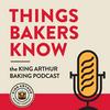 Things Bakers Know: The King Arthur Baking Podcast