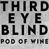 Third Eye Blind: Pod of Wine