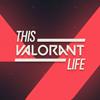 This Valorant Life