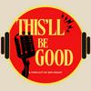 This’ll be good