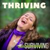 Thriving not Surviving