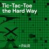 Tic-Tac-Toe the Hard Way
