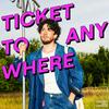 Ticket to Anywhere