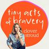 Tiny Acts of Bravery