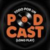 Todo por Un Podcast (En vinilo)