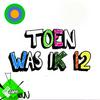 Toen was ik 12