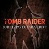 Tomb Raider : sur les pas de Lara Croft