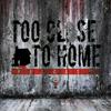 Too Close to Home Podcast