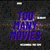 Too Many Movies