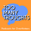 Too Many Thoughts