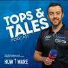 Tops and Tales Darts Podcast with Huw Ware