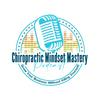 Chiropractic Mindset Mastery Podcast