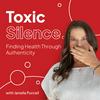Toxic Silence: Finding Health Through Authenticity.