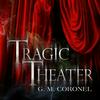 TRAGIC THEATER
by G. M. Coronel