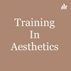 Training in Aesthetics