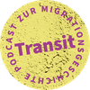 Transit. Der Podcast zur Migrationsgeschichte
