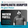 Unapologetic Disrupters for Good Podcast