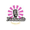 TRI BANDIT PODCAST