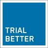 Trial Better: A Clinical Trials Podcast