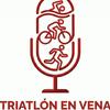 Triatlón en Vena, el podcast de TRIATLETAS EN RED