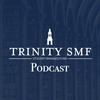 Trinity SMF Podcast