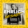 Ehrlich gesagt – Business Backstage, ehrlich und wert(e)voll