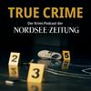 True Crime – Der Krimi-Podcast der NORDSEE-ZEITUNG