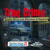 True Crime - echte Fälle aus München und Bayern