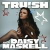 Truish with Daisy Maskell