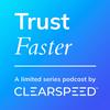 Trust Faster: A Clearspeed Podcast