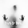 Truth Or Dare...