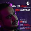 Tum Hi Aana Cover By Kutub